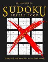 Sudoku Puzzle Book Extreme Level: Diabolically Difficult Puzzles for Advanced Solvers 1796787302 Book Cover