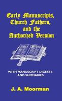 Early Manuscripts, Church Fathers and the Authorized Version with Manuscript Digests and Summaries 1568480482 Book Cover