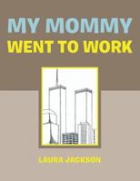 My Mommy Went to Work 1543467989 Book Cover