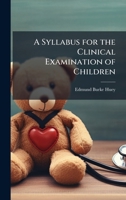 A Syllabus for the Clinical Examination of Children 1025202791 Book Cover