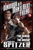 A Dinosaur Is A Man's Best Friend 9: "The Demon and the Avatar" (A Dinosaur Is A Man's Best Friend 172660067X Book Cover