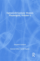 Eighteenth-Century Women Playwrights, Vol 6 1138752975 Book Cover