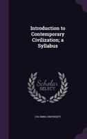 Introduction To Contemporary Civilization: A Syllabus 1120301106 Book Cover