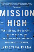 Mission High: One School, How Experts Tried to Fail It, and the Students and Teachers Who Made It Triumph 1568585675 Book Cover