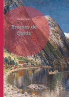 Brumes de fjords: Voyage poétique dans les brumes nordiques - une ode lyrique à la nature et aux mythes par une voix féminine audacieuse de la Belle Époque (French Edition) 2322557900 Book Cover