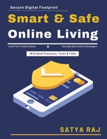 Smart and Safe Online Living: Trustworthy Online Spaces | Internet Safety Tools | Digital Responsibility Guide | Secure Online Living | Privacy and Data Security B0H1XTV2M1 Book Cover