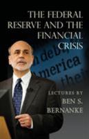 The Federal Reserve and the Financial Crisis 0691165572 Book Cover
