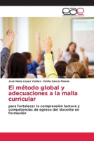 El método global y adecuaciones a la malla curricular: para fortalecer la comprensión lectora y competencias de egreso del docente en formación (Spanish Edition) 6139403111 Book Cover