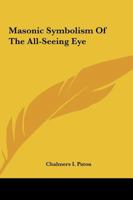 Masonic Symbolism Of The All-Seeing Eye 1425372724 Book Cover