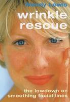 Wrinkle Rescue: The Lowdown on Smoothing Facial Lines (Lowdown) 1903845661 Book Cover