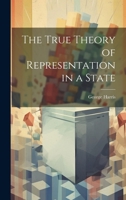 The True Theory of Representation in a State 1022016237 Book Cover
