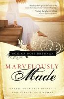 Marvelously Made: Unveil Your True Identity and Purpose as a Woman 0800724674 Book Cover