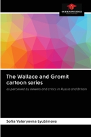 The Wallace and Gromit cartoon series 6203120103 Book Cover