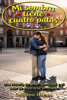 Mi sombra tiene cuatro patas: Una historia de amor, identidad y el valor de mostrarse sin miedo (Spanish Edition) B0GQSBQ5GG Book Cover