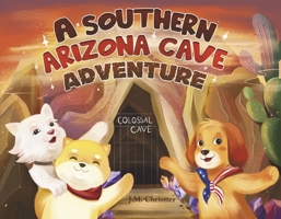 A Southern Arizona Cave Adventure (Arizona Adventures) 1963106261 Book Cover