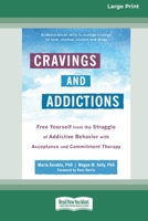 Cravings and Addictions: Free Yourself from the Struggle of Addictive Behavior with Acceptance and Commitment Therapy [Large Print 16 Pt Editio 1038726417 Book Cover