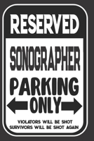 Reserved Sonographer Parking Only. Violators Will Be Shot. Survivors Will Be Shot Again: Blank Lined Notebook | Thank You Gift For Sonographer 1695102967 Book Cover
