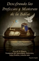 DESCIFRANDO LAS PROFECÍAS Y MISTERIOS DE LA BIBLIA: Descubre el significado de las profecías bíblicas y los misterios que revela el Apocalipsis (Spanish Edition) 8410906066 Book Cover
