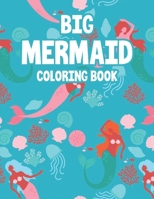 Big Mermaid Coloring Book: Fun Mermaid Lovers Coloring Book, Coloring Sheets with Magical Unicorns and Mermaids B08KRCD82L Book Cover