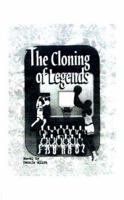 The Cloning of Legends 1585009032 Book Cover