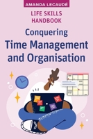 Life Skills Handbook: Conquering Time Management and Organisation (High School Success) 1923116673 Book Cover