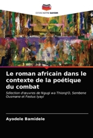 Le roman africain dans le contexte de la poétique du combat: Sélection d'œuvres de Ngugi wa Thiong'O, Sembene Ousmane et Festus Iyayi 6203383201 Book Cover