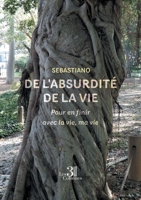 De l'absurdité de la vie: Pour en finir avec la vie, ma vie B0F7QN1L9C Book Cover