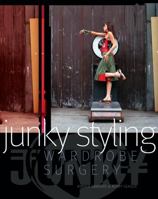 Junky Styling: Wardrobe Surgery 0713688335 Book Cover