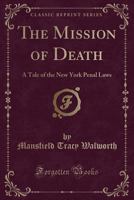 The Mission of Death: A Tale of the New York Penal Laws 1172315582 Book Cover