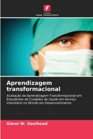 Aprendizagem transformacional: Avaliação da Aprendizagem Transformacional em Estudantes de Cuidados de Saúde em Serviço Voluntário no Mundo em Desenvolvimento 6206062058 Book Cover