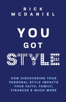 You Got Style: How Discovering Your Personal Style Impacts Your Faith, Family, Finances & Much More 1633571785 Book Cover