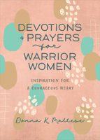 Devotions and Prayers for Warrior Women: Inspiration for a Courageous Heart 163609788X Book Cover