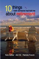 10 Things I Wish Someone had told me about retirement 1983943967 Book Cover