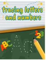 Tracing letters and Numbers: Tracing letters and Numbers and drawings for coloring for Kids 3-5 B093RV4Y5Y Book Cover