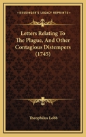 Letters Relating To The Plague, And Other Contagious Distempers 1104992140 Book Cover