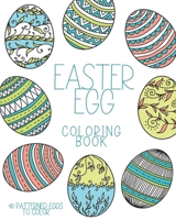 Easter Egg Coloring Book: 40 Patterned eggs to color. Coloring activities for Adults and Kids. For stress relief, relaxation and fun. Easter gifts B0915HG7NS Book Cover