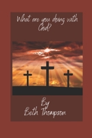 What are you doing with God? B08R9TLHYR Book Cover