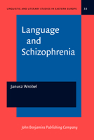 Language and Schizophrenia (Linguistic and Literary Studies in Eastern Europe) 9027215391 Book Cover