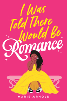 I Was Told There Would Be Romance 0316568007 Book Cover