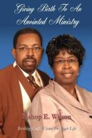 Giving Birth To An Anointed Ministry 0615180159 Book Cover