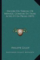 Encore Un Tableau De Menage, Comedie En Trois Actes Et En Prose (1819) 1272212149 Book Cover