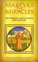 Martyrs & Miracles: The Inspiring Lives of Saints and Martyrs 0824103874 Book Cover