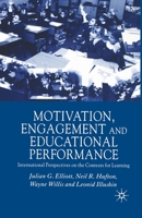 Motivation, Engagement and Educational Perfomance: International Perspectives on the Contexts of Learning 0333920597 Book Cover