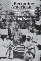 Becoming American: The Early Arab Immigrant Experience (M.E.R.I. Special Studies) 0809318962 Book Cover