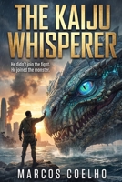 Kaiju Science Fiction Novel: A Soldier Bonds with a Giant Monster to Prevent Global Disaster: An Epic Tale of Human-Monster Communication, Military Et B0H8Z7W9GG Book Cover