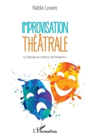 Improvisation théâtrale: La fabuleuse science de l'imprévu (French Edition) 2343140707 Book Cover