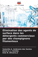 Élimination des agents de surface dans les détergents commerciaux par des champignons filamenteux 6207306856 Book Cover