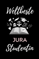 Weltbeste Jura Studentin: A5 Geschenkbuch TAGEBUCH zum Jura Studium Notizbuch f�r Rechts-studenten Anw�lte Jurist witziger Spruch zum Abitur Studienbeginn Erstes Semester 1707200068 Book Cover