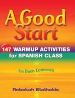 A Good Start: 147 Warmup Activities for Spanish Class (Un Buen Comienzo) 1596671653 Book Cover