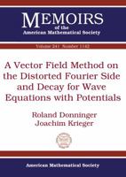 A Vector Field Method on the Distorted Fourier Side and Decay for Wave Equations with Potentials 1470418738 Book Cover